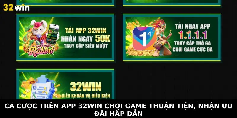 Cá cược trên app 32Win chơi game thuận tiện, nhận ưu đãi hấp dẫn