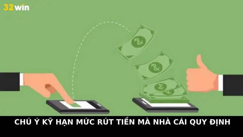 Chú ý kỹ hạn mức rút tiền mà nhà cái quy định