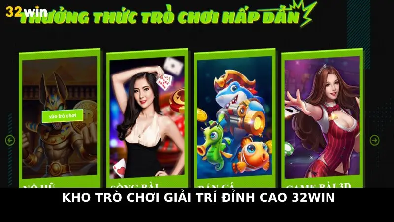 Kho trò chơi giải trí đỉnh cao 32Win