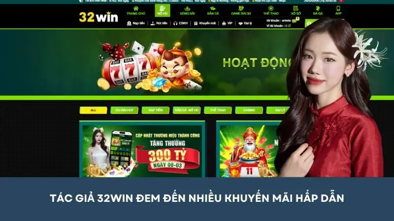 Tác giả 32win đem đến nhiều khuyến mãi cho hội viên