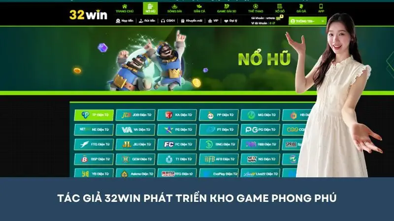 Tác giả 32win chú trọng phát triển kho game phong phú