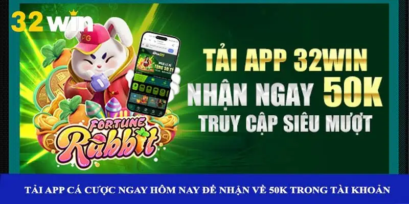 Tải app cá cược ngay hôm nay để nhận về 50K trong tài khoản