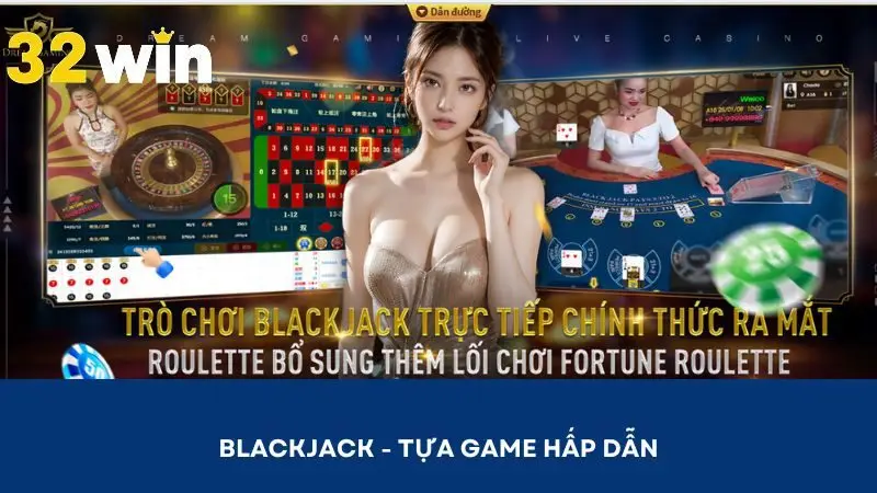 Tham gia game Blackjack hấp dẫn nhất
