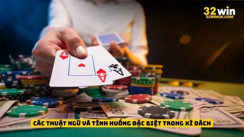 Các thuật ngữ và tình huống đặc biệt trong xì dách