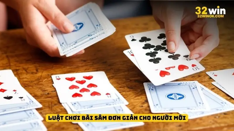 Luật chơi bài sâm đơn giản cho người mới