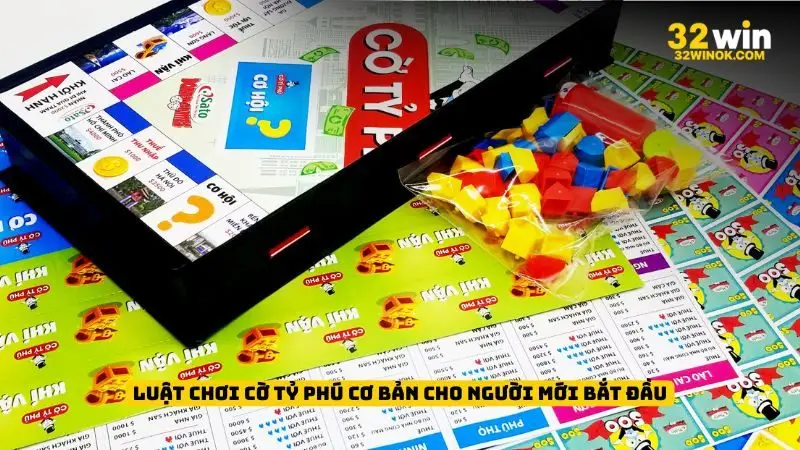 Luật chơi cờ tỷ phú cơ bản cho người mới bắt đầu