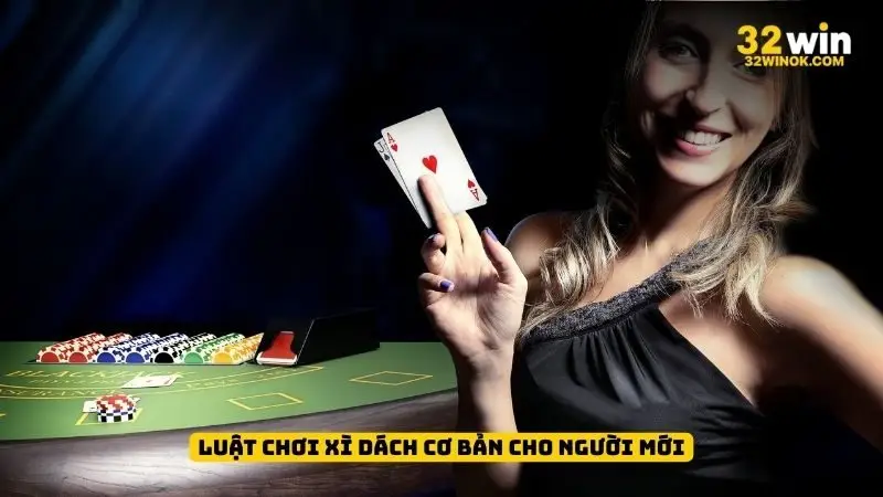 Luật chơi xì dách cơ bản cho người mới